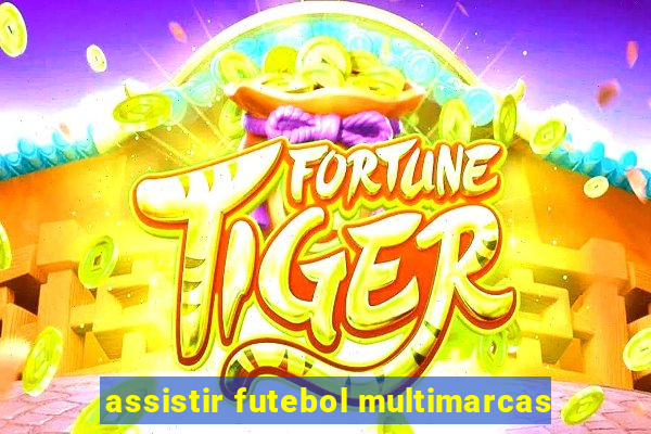 assistir futebol multimarcas